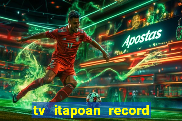 tv itapoan record bahia ao vivo